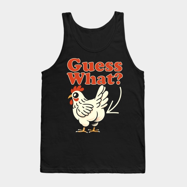 Guess What? Chicken Butt Tank Top by DigitalNerd